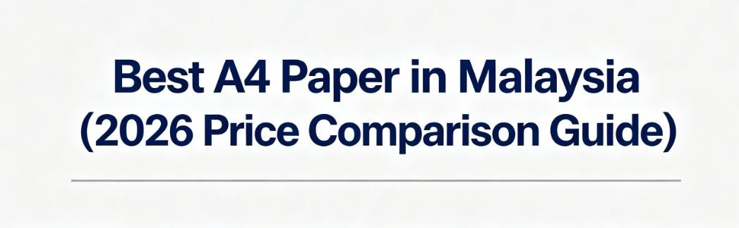 Best A4 Paper in Malaysia (2026 Price Comparison Guide) OfficePlus Malaysia